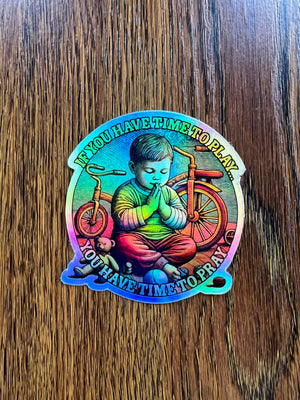 Sticker - "If You Have Time to Play, You Have Time to Pray” Holographic